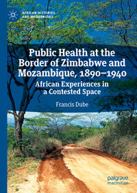 Vorderes Coverbild Public Health at the Border of Zimbabwe and Mozambique, 1890–1940