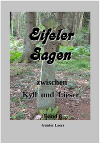 Vorderes Coverbild Eifeler Sagen zwischen Kyll und Lieser / Eifeler Sagen zwischen Kyll und Lieser, Band 8