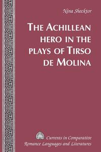Vorderes Coverbild The Achillean Hero in the Plays of Tirso de Molina