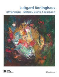 Vorderes Coverbild Unterwegs - Malerei, Grafik, Skulpturen