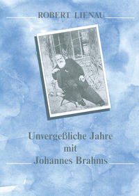 Vorderes Coverbild Unvergessliche Jahre mit Johannes Brahms