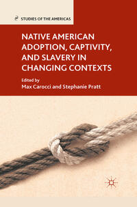 Vorderes Coverbild Native American Adoption, Captivity, and Slavery in Changing Contexts
