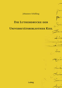 Vorderes Coverbild Die Lutherdrucke der Universitätsbibliothek Kiel