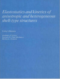 Vorderes Coverbild Elastostatics and Kinetics of Anisotropic and Heterogeneous Shell-Type Structures