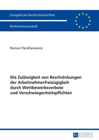 Vorderes Coverbild Die Zulässigkeit von Beschränkungen der Arbeitnehmerfreizügigkeit durch Wettbewerbsverbote und Verschwiegenheitspflichten