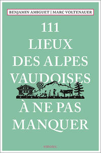 Vorderes Coverbild 111 Lieux des Alpes vaudoises à ne pas manquer