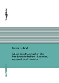 Vorderes Coverbild Adjoint-Based Optimization of a Free Boundary Problem - Relaxation, Asymptotics and Numerics