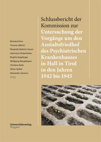 Vorderes Coverbild Schlussbericht der Kommission zur Untersuchung der Vorgänge um den Anstaltsfriedhof des Psychiatrischen Krankenhauses in Hall in Tirol in den Jahren 1942 bis 1945