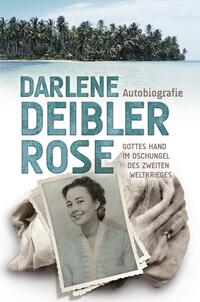 Vorderes Coverbild Darlene Deibler Rose Autobiografie