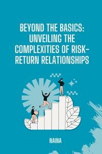 Vorderes Coverbild Beyond the Basics: Unveiling the Complexities of Risk-Return Relationships
