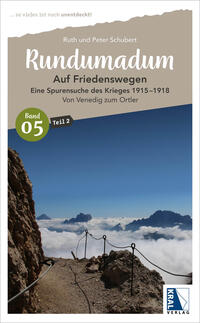 Vorderes Coverbild Rundumadum: Auf Friedenswegen - Eine Spurensuche des Krieges 1915-1918