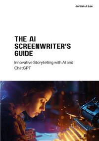 Vorderes Coverbild The AI Screenwriter's Guide