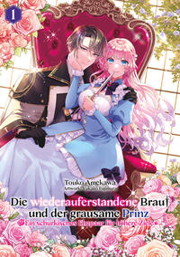 Vorderes Coverbild Die wiederauferstandene Braut und der grausame Prinz: Ein schurkisches Ehepaar für höhere Ziele, Band 01