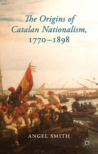 Vorderes Coverbild The Origins of Catalan Nationalism, 1770-1898
