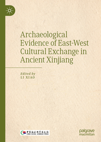 Vorderes Coverbild Archaeological Evidence of East-West Cultural Exchange in Ancient Xinjiang