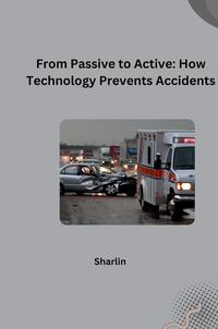 Vorderes Coverbild From Passive to Active: How Technology Prevents Accidents