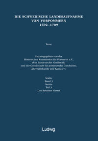 Vorderes Coverbild Die schwedische Landesaufnahme von Vorpommern 1692–1709 / Die schwedische Landesaufnahme von Vorpommern 1692–1709.Stettin: Das Kessiner Viertel