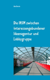Vorderes Coverbild Die INSM zwischen interessengebundener Ideenagentur und Lobbygruppe