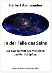 Vorderes Coverbild In der Falle des Seins. Die Symbolwelt des Menschen und der Schöpfung