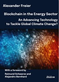 Vorderes Coverbild Blockchain in the Energy Sector: An Advancing Technology to Tackle Global Climate Change?