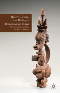 Vorderes Coverbild History, Trauma, and Healing in Postcolonial Narratives