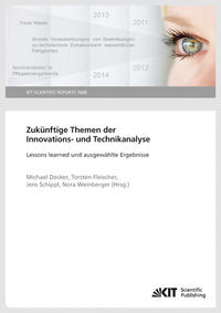 Vorderes Coverbild Zukünftige Themen der Innovations- und Technikanalyse : Lessons learned und ausgewählte Ergebnisse (KIT Scientific Reports ; 7668)