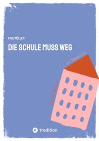 Vorderes Coverbild Die Schule muss weg