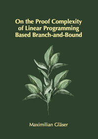 Vorderes Coverbild On the Proof Complexity of Linear Programming Based Branch-and-Bound