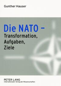 Vorderes Coverbild Die NATO – Transformation, Aufgaben, Ziele