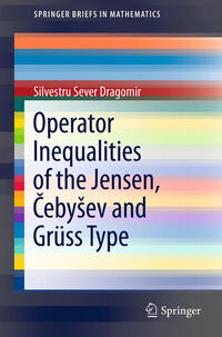 Vorderes Coverbild Operator Inequalities of the Jensen, Cebyšev and Grüss Type