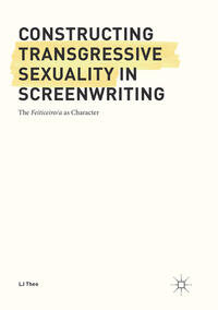 Vorderes Coverbild Constructing Transgressive Sexuality in Screenwriting