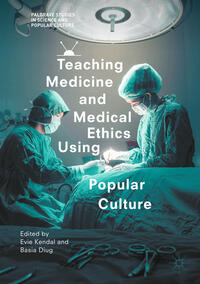 Vorderes Coverbild Teaching Medicine and Medical Ethics Using Popular Culture