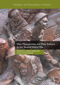 Vorderes Coverbild Men, Masculinities and Male Culture in the Second World War