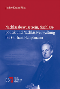 Vorderes Coverbild Nachlassbewusstsein, Nachlasspolitik und Nachlassverwaltung bei Gerhart Hauptmann
