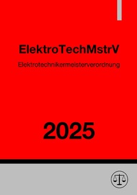 Vorderes Coverbild Elektrotechnikermeisterverordnung - ElektroTechMstrV 2025