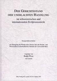 Vorderes Coverbild Der Gerichtsstand der unerlaubten Handlung im schweizerischen und internationalen Zivilprozessrecht