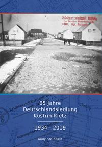Vorderes Coverbild 85 Jahre Deutschlandsiedlung Küstrin-Kietz 1934 - 2019