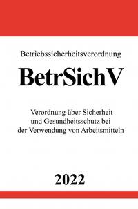 Vorderes Coverbild Betriebssicherheitsverordnung BetrSichV 2022