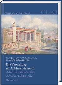 Vorderes Coverbild Die Verwaltung im Achämenidenreich – Imperiale Muster und Strukturen. Administration in the Achaemenid Empire – Tracing the Imperial Signature