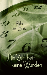 Vorderes Coverbild Die Zeit heilt keine Wunden