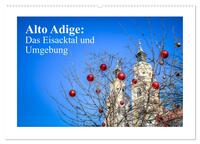Vorderes Coverbild Alto Adige: Das Eisacktal und Umgebung (Wandkalender 2025 DIN A2 quer), CALVENDO Monatskalender