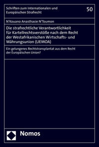 Vorderes Coverbild Die strafrechtliche Verantwortlichkeit für Kartellrechtsverstöße nach dem Recht der Westafrikanischen Wirtschafts- und Währungsunion (UEMOA)