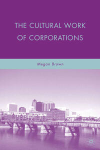 Vorderes Coverbild The Cultural Work of Corporations