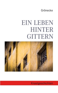 Vorderes Coverbild Ein Leben hinter Gittern
