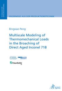 Vorderes Coverbild Multiscale Modeling of Thermomechanical Loads in the Broaching of Direct Aged Inconel 718