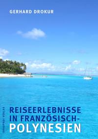 Vorderes Coverbild Reiseerlebnisse in Französisch- Polynesien