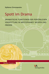 Vorderes Coverbild Spott im Drama. Dramatische Funktionen der persönlichen Verspottung in Aristophanes' Wespen und Frieden