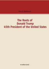 Vorderes Coverbild The Roots of Donald Trump - 45th President of the United States