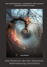 Vorderes Coverbild Das Mysterium der Zeit: Dimension, Wahrnehmung und Einfluss