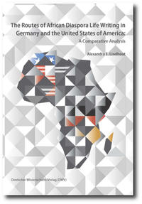 Vorderes Coverbild The Routes of African Diaspora Life Writing in Germany and the United States of America
